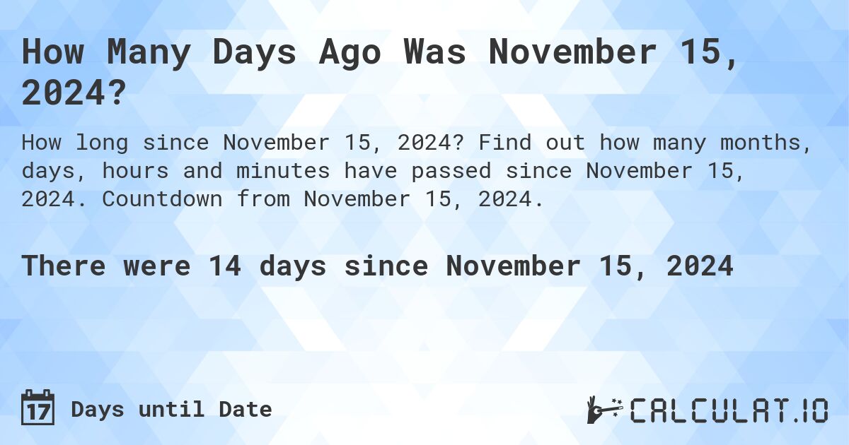  How Many Days Until November 15 2024 Calculatio