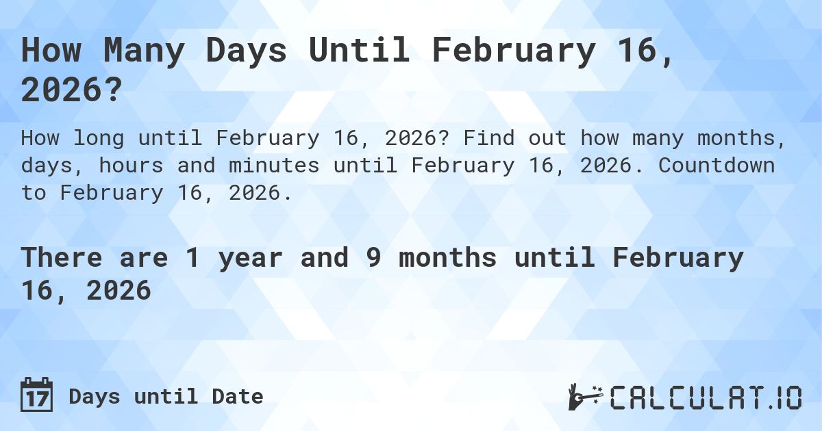How Many Days Until February 16, 2026?. Find out how many months, days, hours and minutes until February 16, 2026. Countdown to February 16, 2026.
