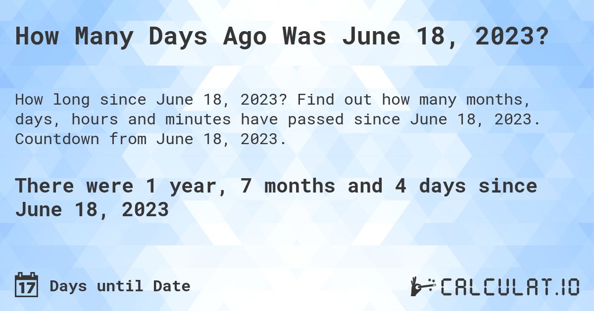 How Many Days Ago Was June 18 2023 Calculatio