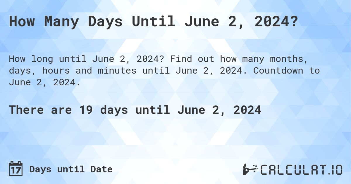 How Many Days Until June 2, 2024?. Find out how many months, days, hours and minutes until June 2, 2024. Countdown to June 2, 2024.