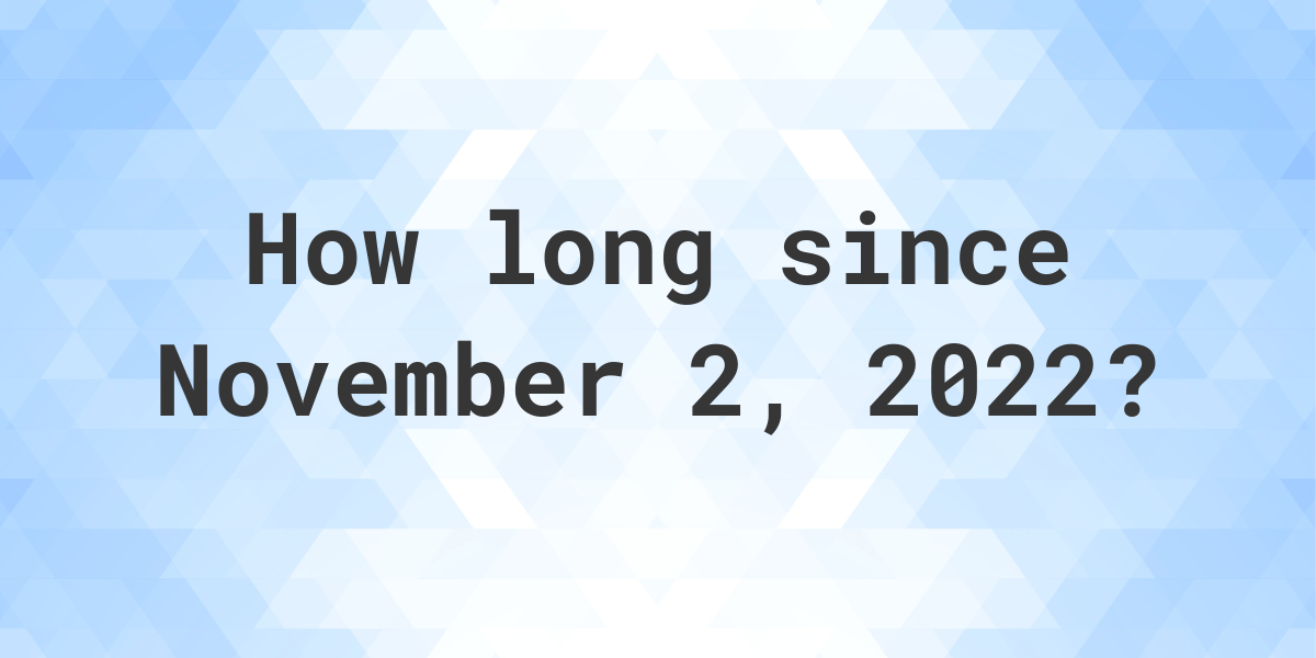 how-many-days-ago-was-november-2-2022-calculatio