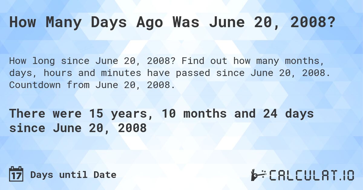 How Many Days Ago Was June 20, 2008?. Find out how many months, days, hours and minutes have passed since June 20, 2008. Countdown from June 20, 2008.