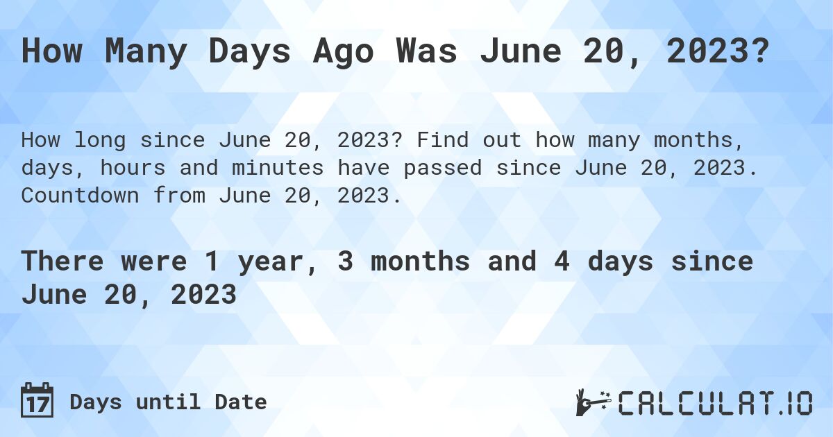 How Many Days Ago Was June 20 2023 Calculatio