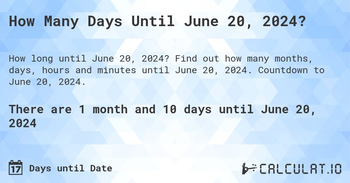 How Many Days Until June 20, 2024?. Find out how many months, days, hours and minutes until June 20, 2024. Countdown to June 20, 2024.