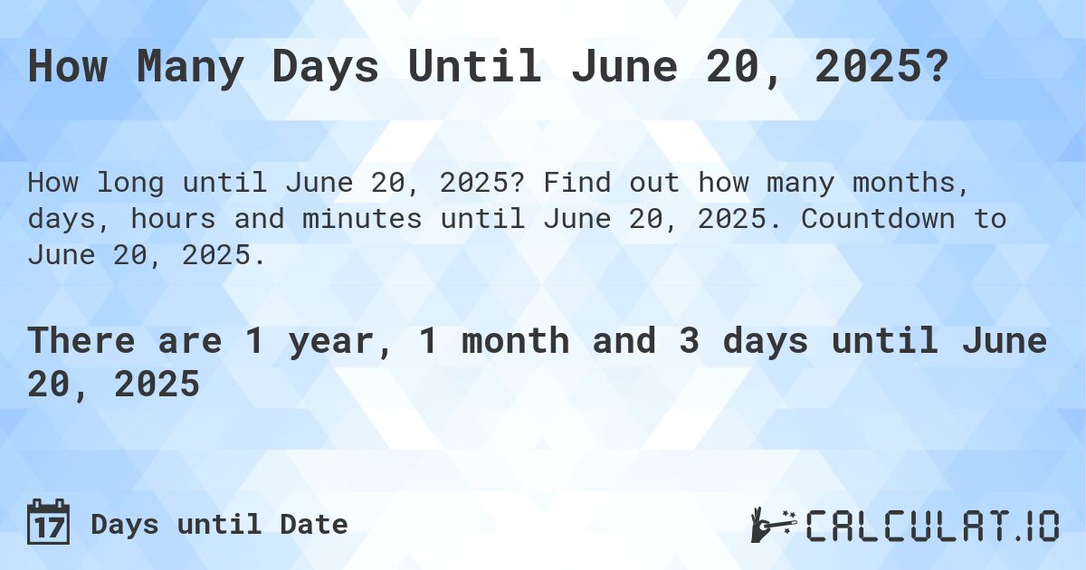 How Many Days Until June 20, 2025?. Find out how many months, days, hours and minutes until June 20, 2025. Countdown to June 20, 2025.