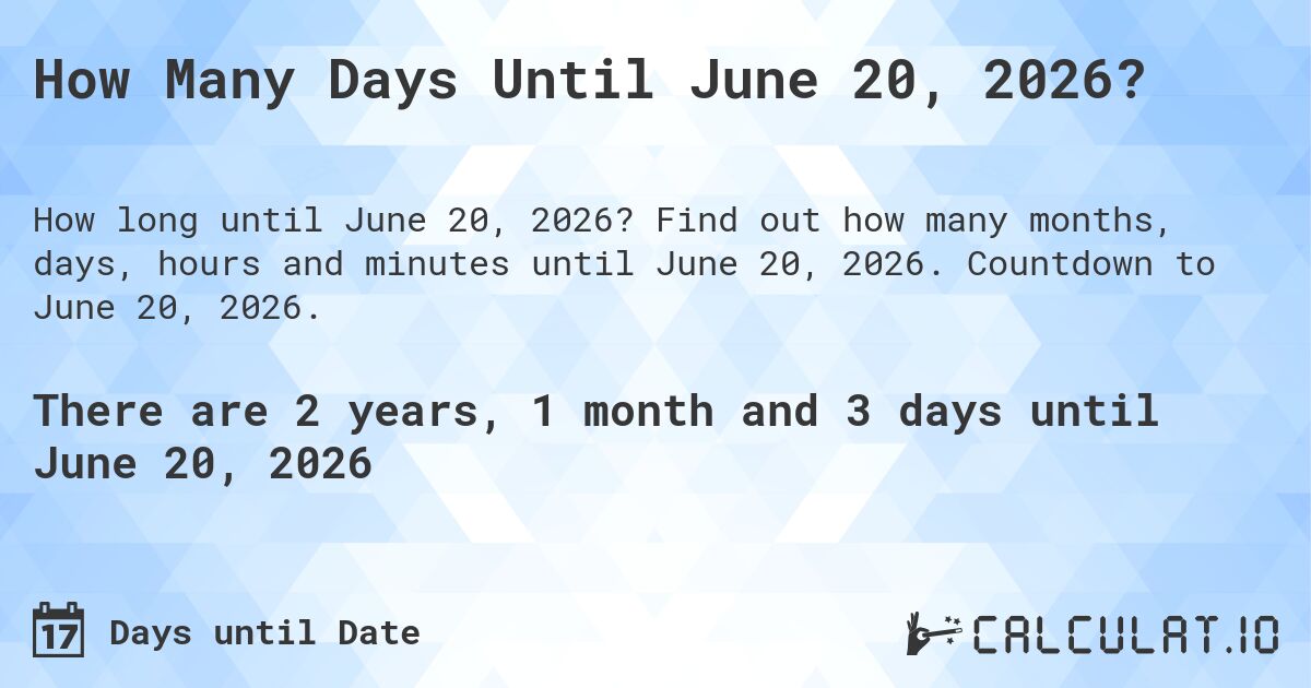 How Many Days Until June 20, 2026?. Find out how many months, days, hours and minutes until June 20, 2026. Countdown to June 20, 2026.