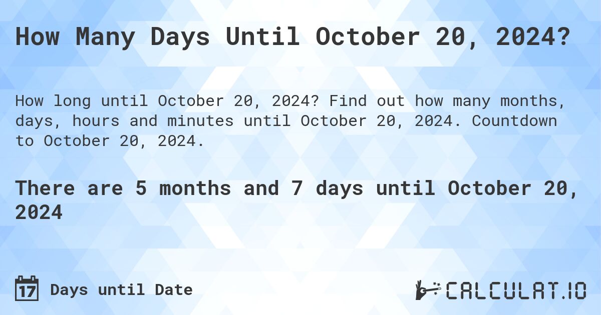 How Many Days Until October 20, 2024?. Find out how many months, days, hours and minutes until October 20, 2024. Countdown to October 20, 2024.