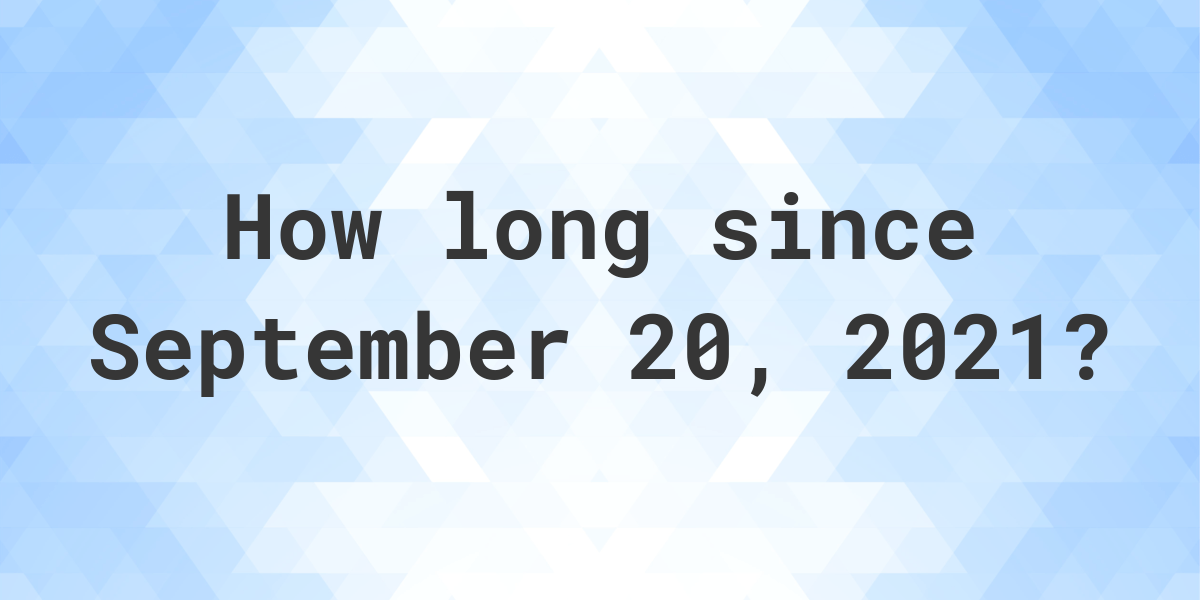 how-many-days-ago-was-september-20-2021-calculatio