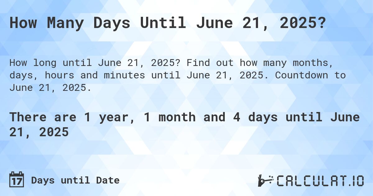 How Many Days Until June 21, 2025?. Find out how many months, days, hours and minutes until June 21, 2025. Countdown to June 21, 2025.