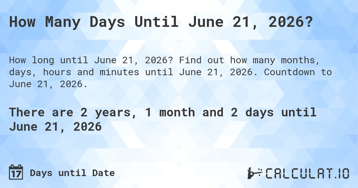 How Many Days Until June 21, 2026?. Find out how many months, days, hours and minutes until June 21, 2026. Countdown to June 21, 2026.