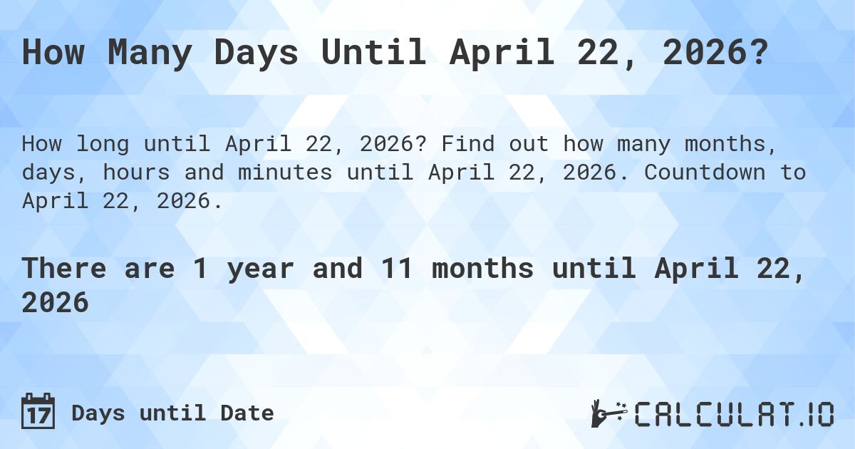 How Many Days Until April 22, 2026?. Find out how many months, days, hours and minutes until April 22, 2026. Countdown to April 22, 2026.
