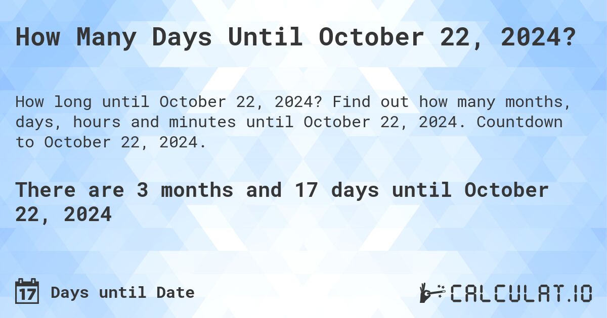 How Many Days Until October 22, 2024?. Find out how many months, days, hours and minutes until October 22, 2024. Countdown to October 22, 2024.