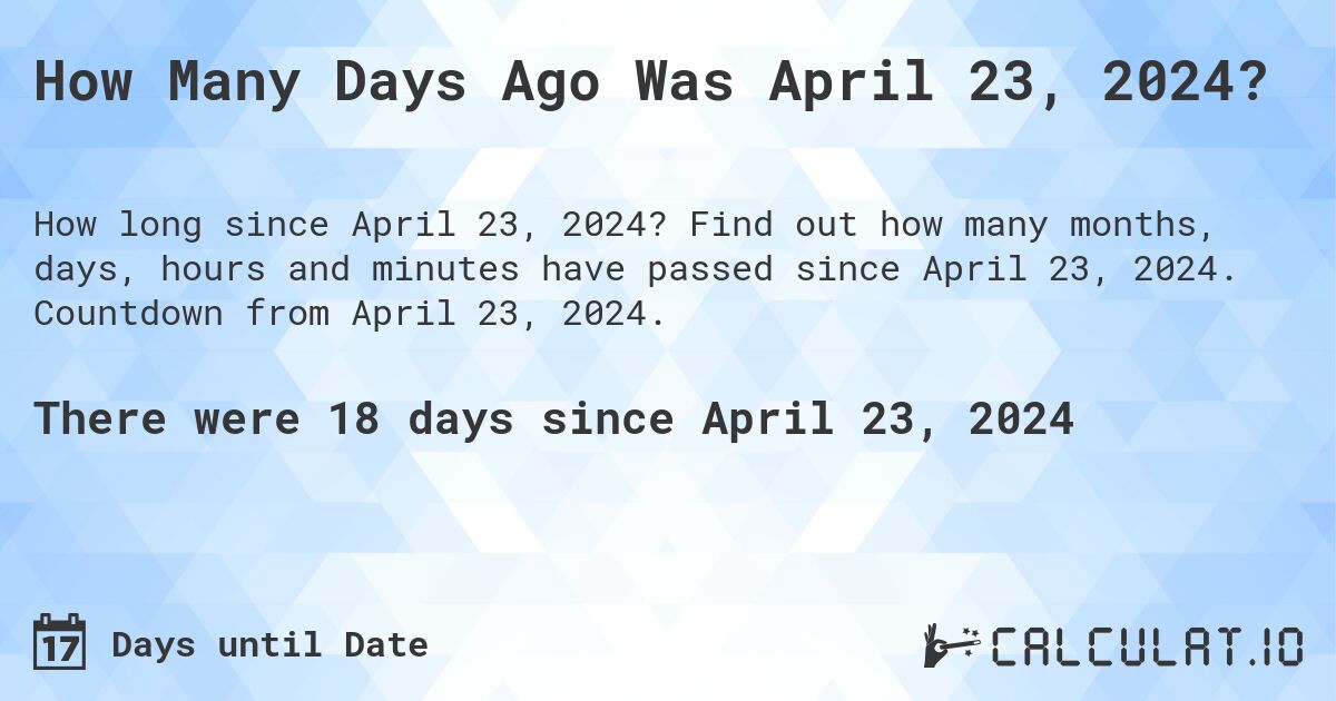 How Many Days Until April 23, 2024?. Find out how many months, days, hours and minutes until April 23, 2024. Countdown to April 23, 2024.