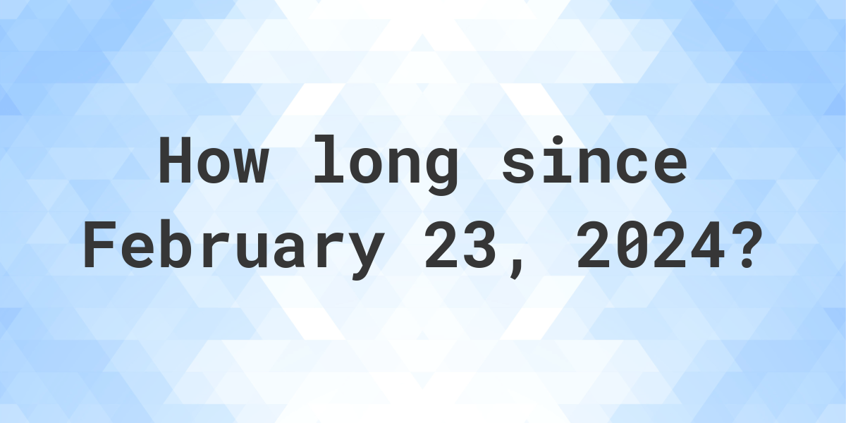 How Many Days Until February 23 2024 Ryann Claudine