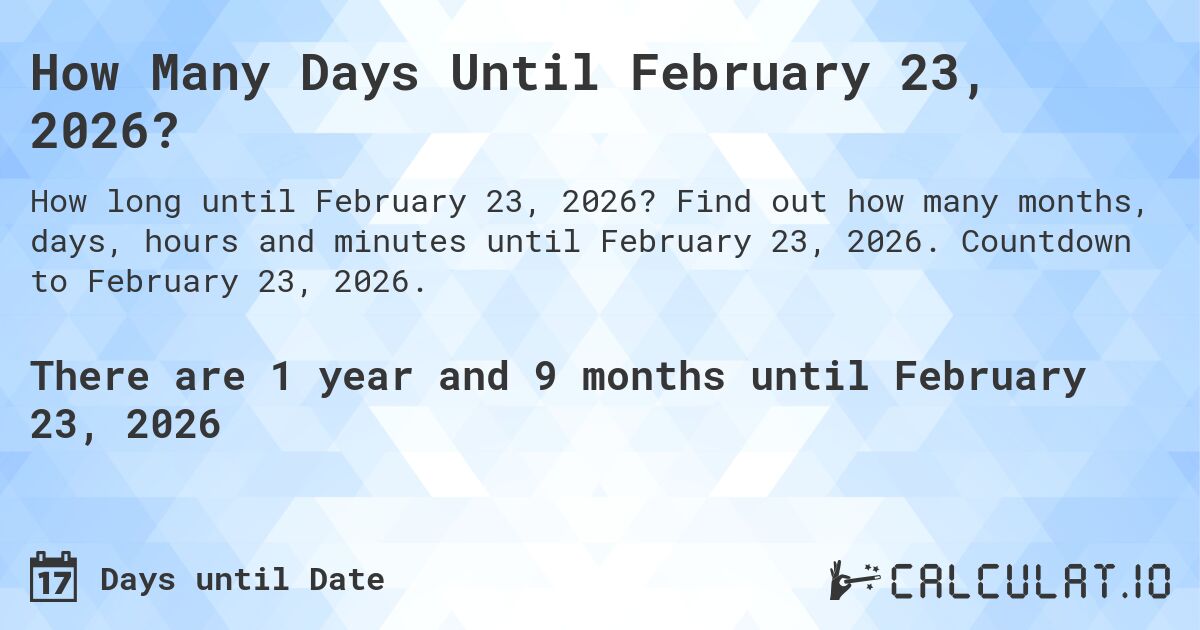 How Many Days Until February 23, 2026?. Find out how many months, days, hours and minutes until February 23, 2026. Countdown to February 23, 2026.