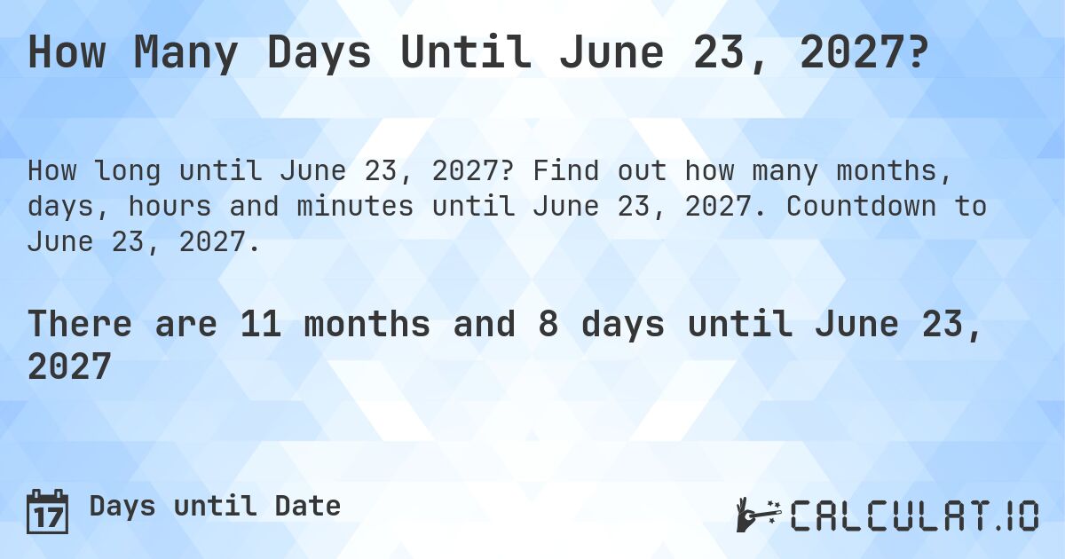 How Many Days Until June 23, 2027?. Find out how many months, days, hours and minutes until June 23, 2027. Countdown to June 23, 2027.