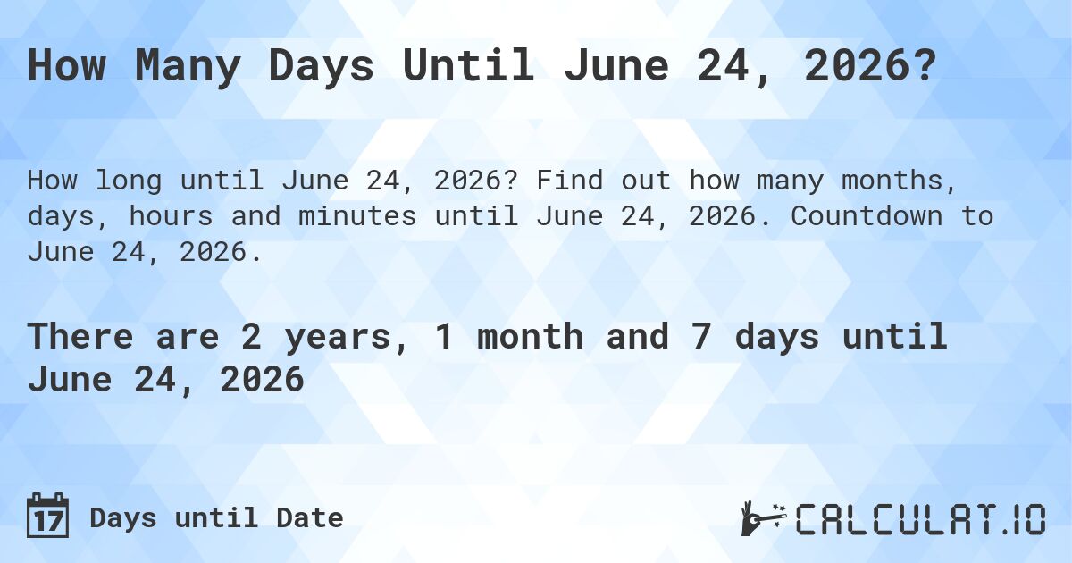 How Many Days Until June 24, 2026?. Find out how many months, days, hours and minutes until June 24, 2026. Countdown to June 24, 2026.