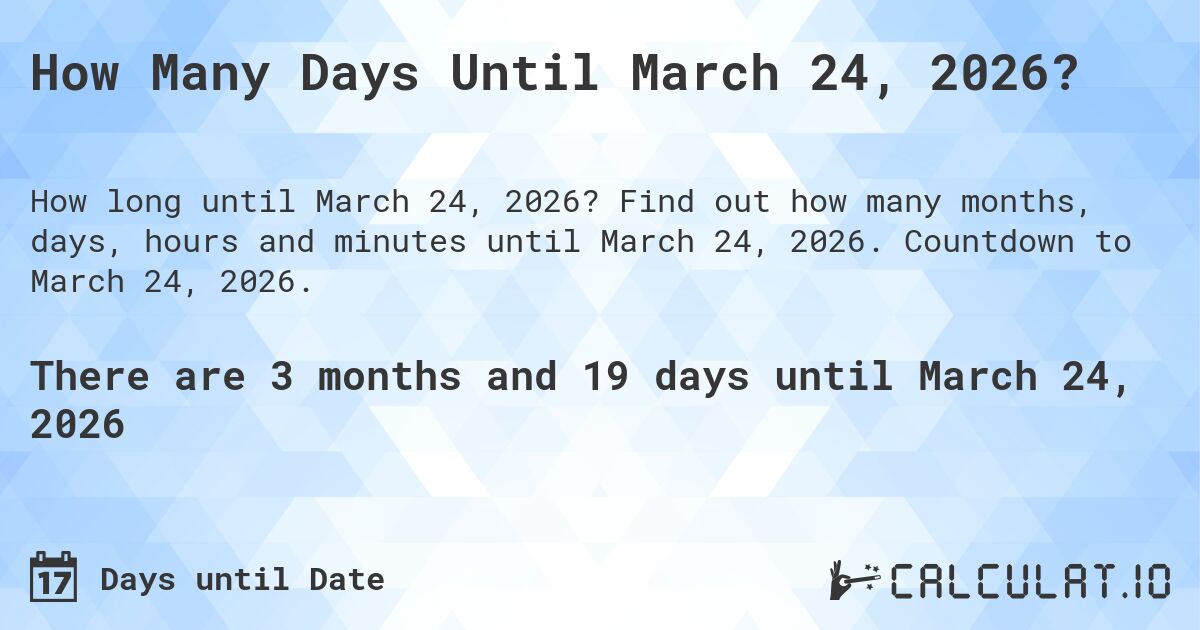 How Many Days Until March 24, 2026?. Find out how many months, days, hours and minutes until March 24, 2026. Countdown to March 24, 2026.