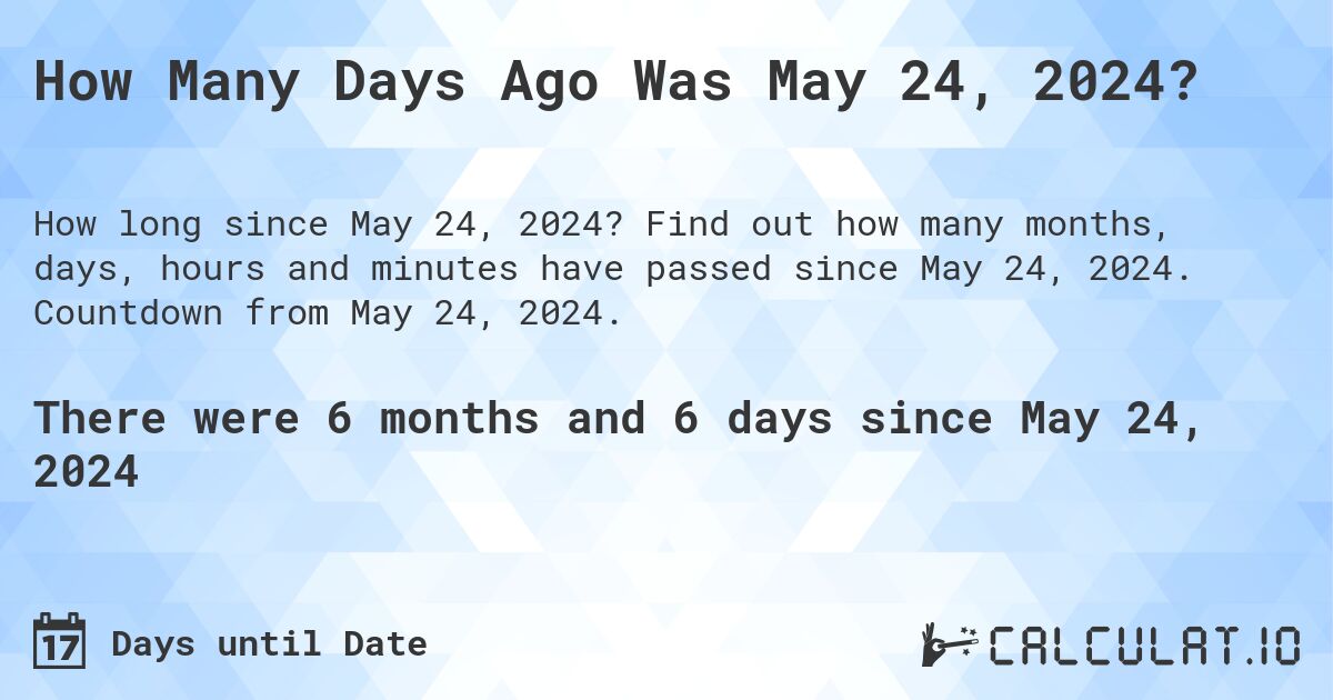  How Many Days Until May 24 2024 Calculatio