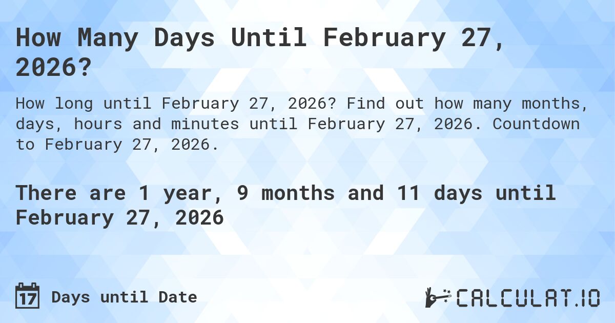 How Many Days Until February 27, 2026?. Find out how many months, days, hours and minutes until February 27, 2026. Countdown to February 27, 2026.
