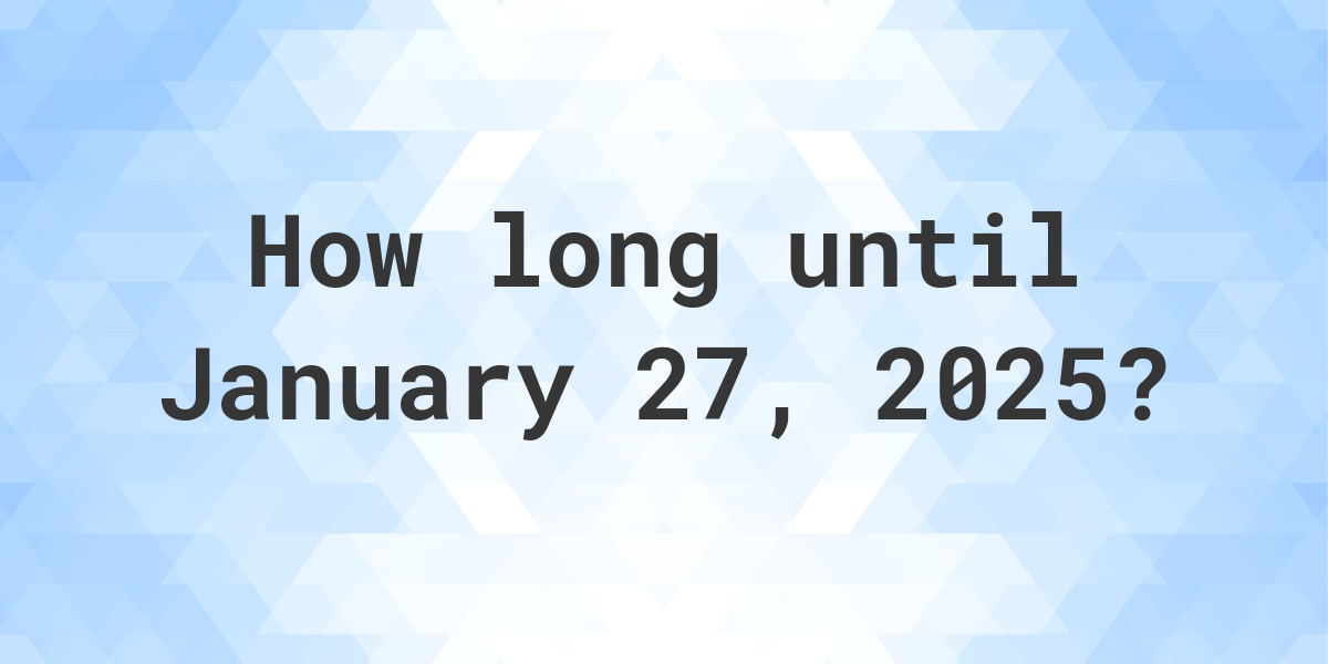 How Many Days Until January 27 2025 Without Weekends