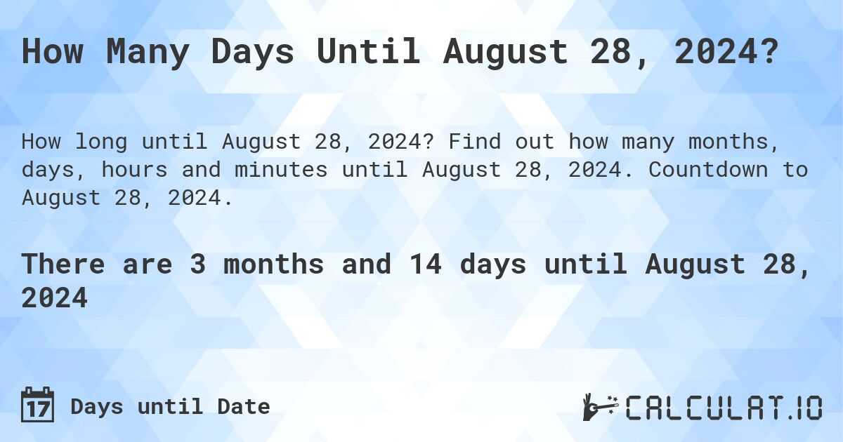 How Many Days Until August 28, 2024?. Find out how many months, days, hours and minutes until August 28, 2024. Countdown to August 28, 2024.