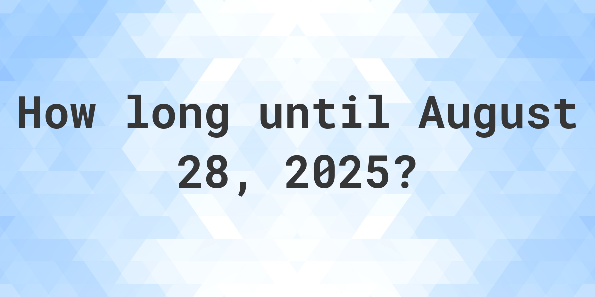 How Many Days Until August 1 2025 In Minutes