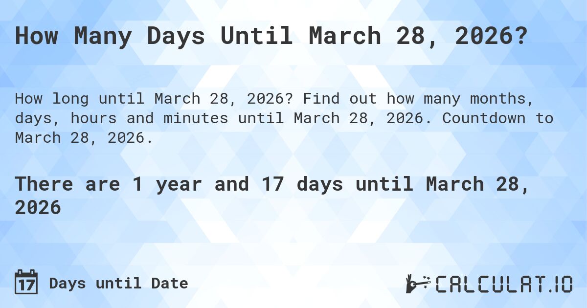 How Many Days Until March 28, 2026?. Find out how many months, days, hours and minutes until March 28, 2026. Countdown to March 28, 2026.