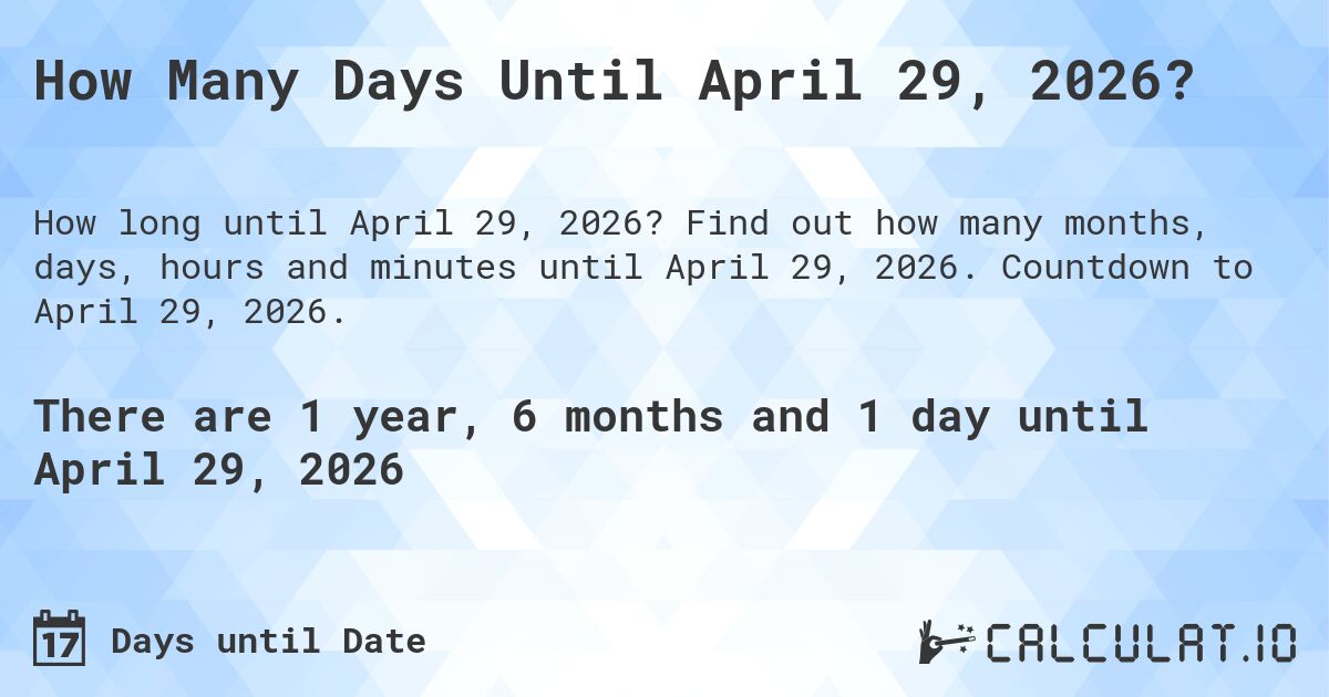 How Many Days Until April 29, 2026?. Find out how many months, days, hours and minutes until April 29, 2026. Countdown to April 29, 2026.