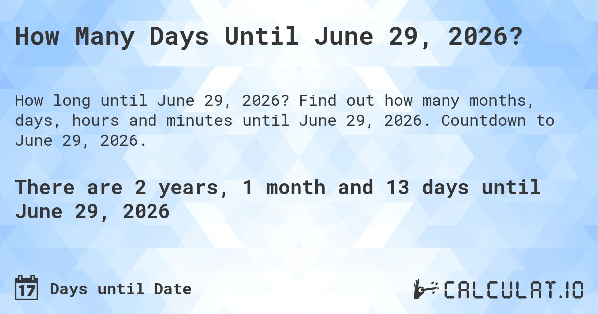 How Many Days Until June 29, 2026?. Find out how many months, days, hours and minutes until June 29, 2026. Countdown to June 29, 2026.