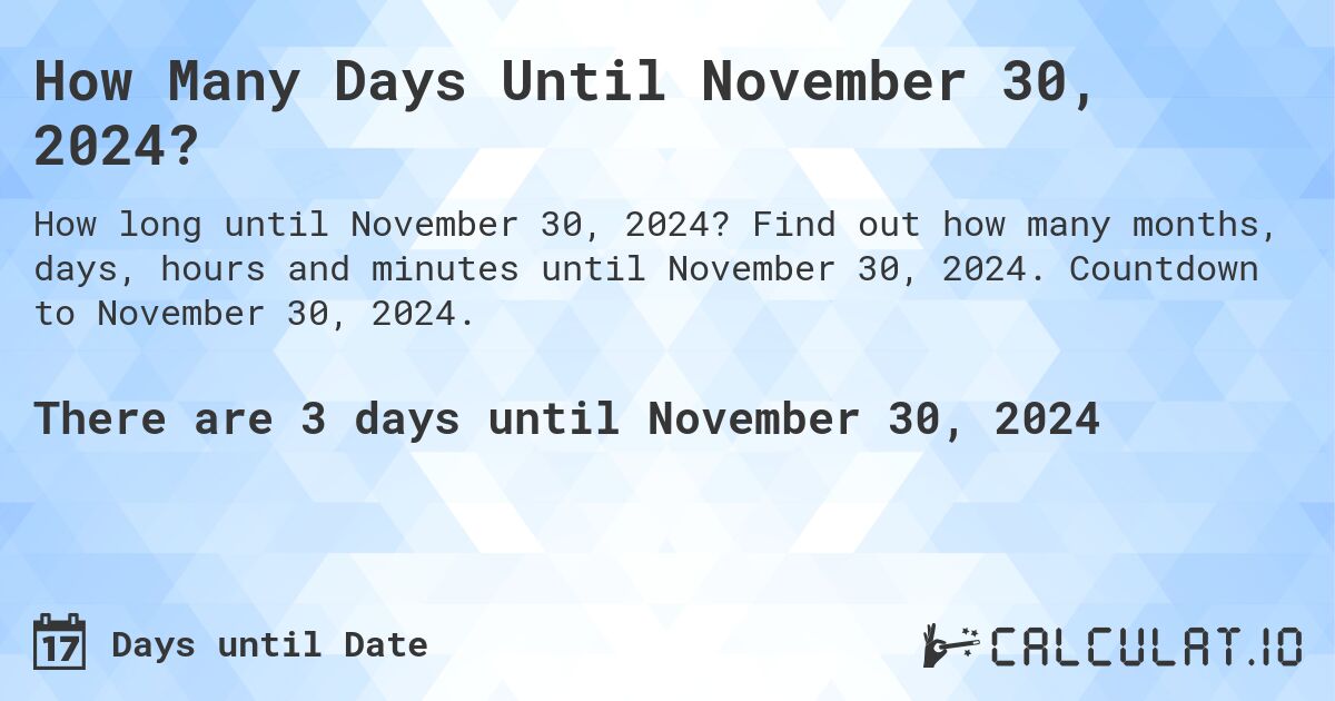  How Many Days Until November 30 2024 Calculatio