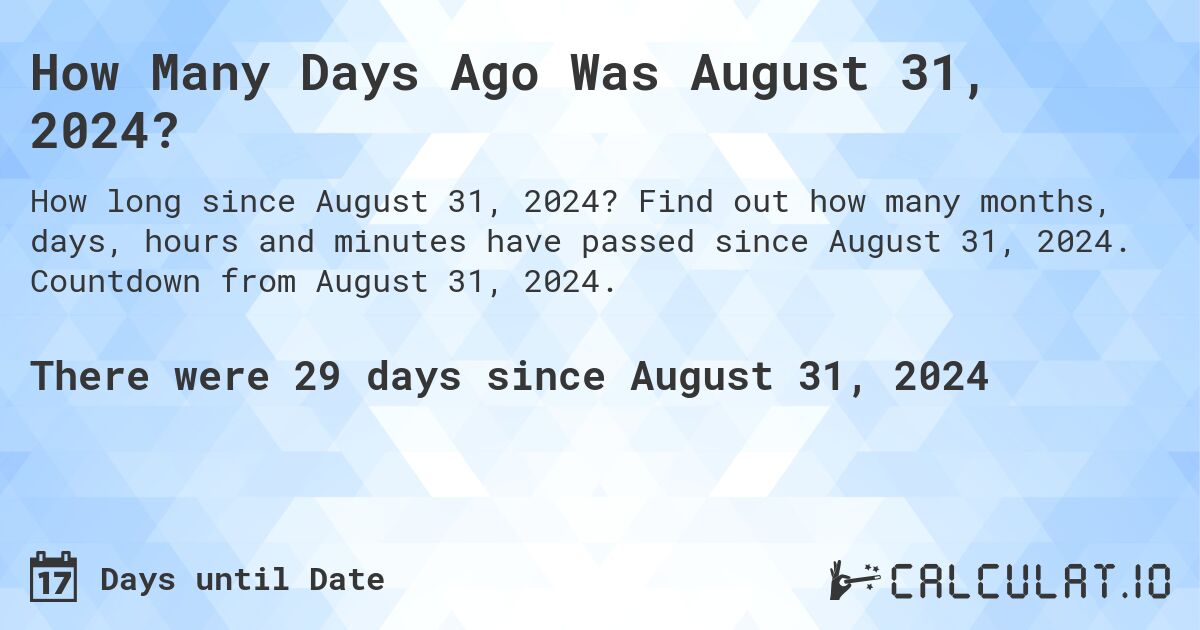  How Many Days Until August 31 2024 Calculatio