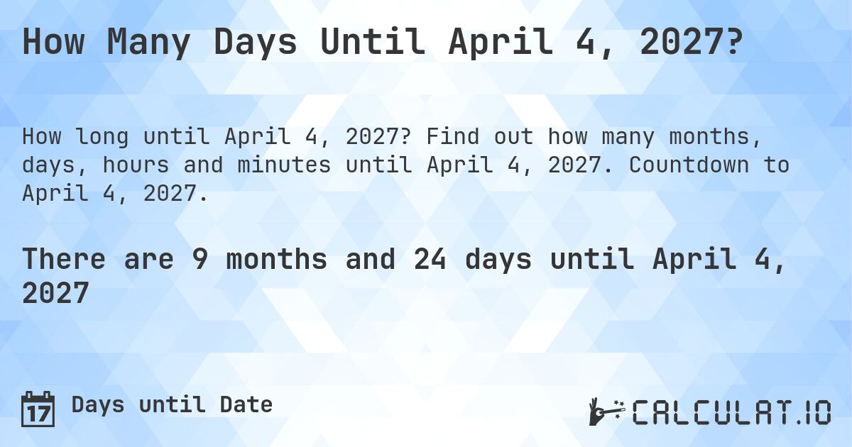 How Many Days Until April 4, 2027?. Find out how many months, days, hours and minutes until April 4, 2027. Countdown to April 4, 2027.