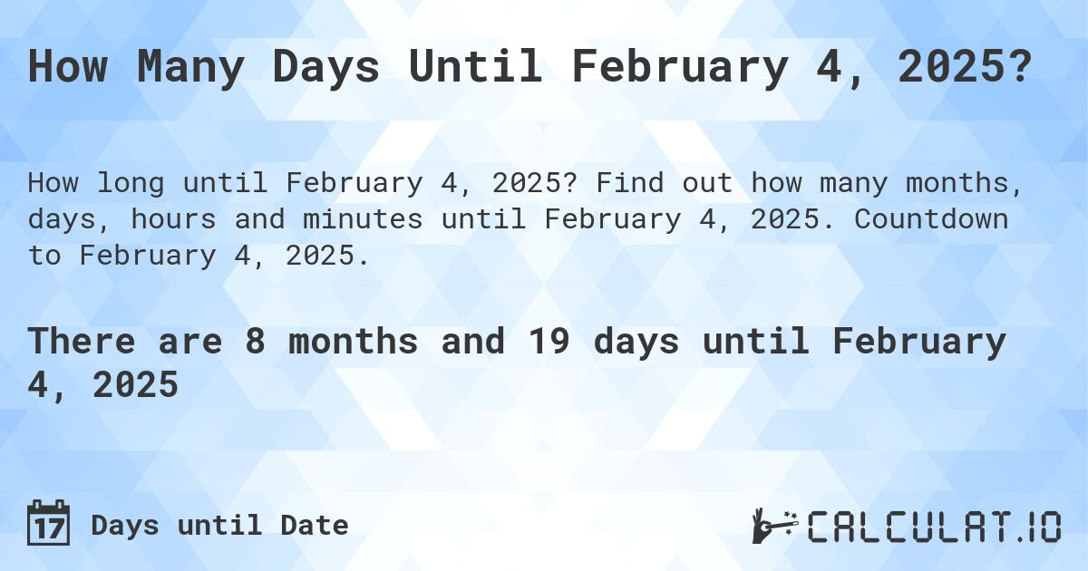 How Many Days Until February 4, 2025?. Find out how many months, days, hours and minutes until February 4, 2025. Countdown to February 4, 2025.