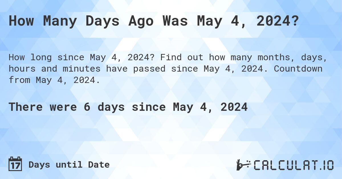 How Many Days Until May 4, 2024?. Find out how many months, days, hours and minutes until May 4, 2024. Countdown to May 4, 2024.
