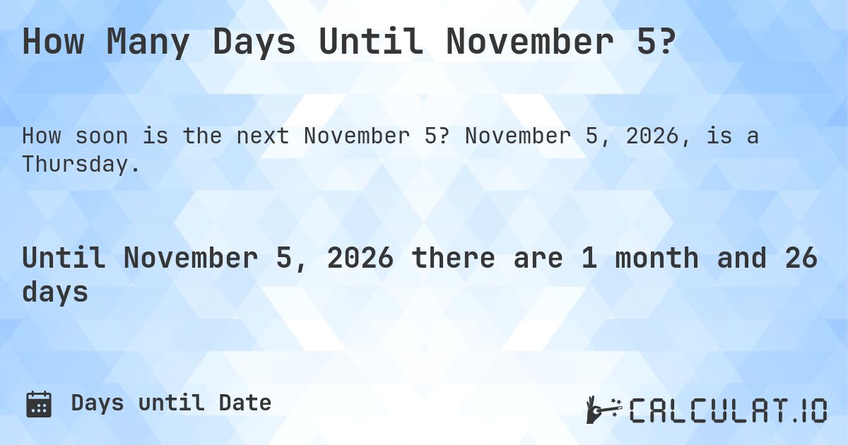 How Many Days Until November 5?. November 5, 2026, is a Thursday.