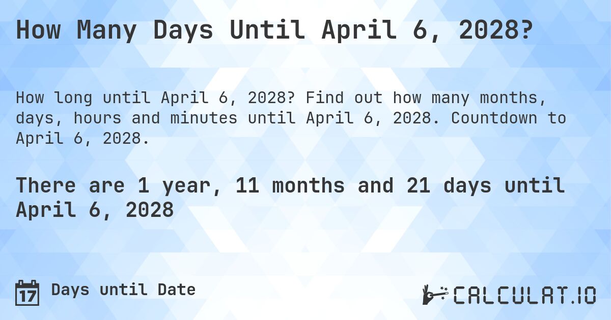 How Many Days Until April 6, 2028?. Find out how many months, days, hours and minutes until April 6, 2028. Countdown to April 6, 2028.