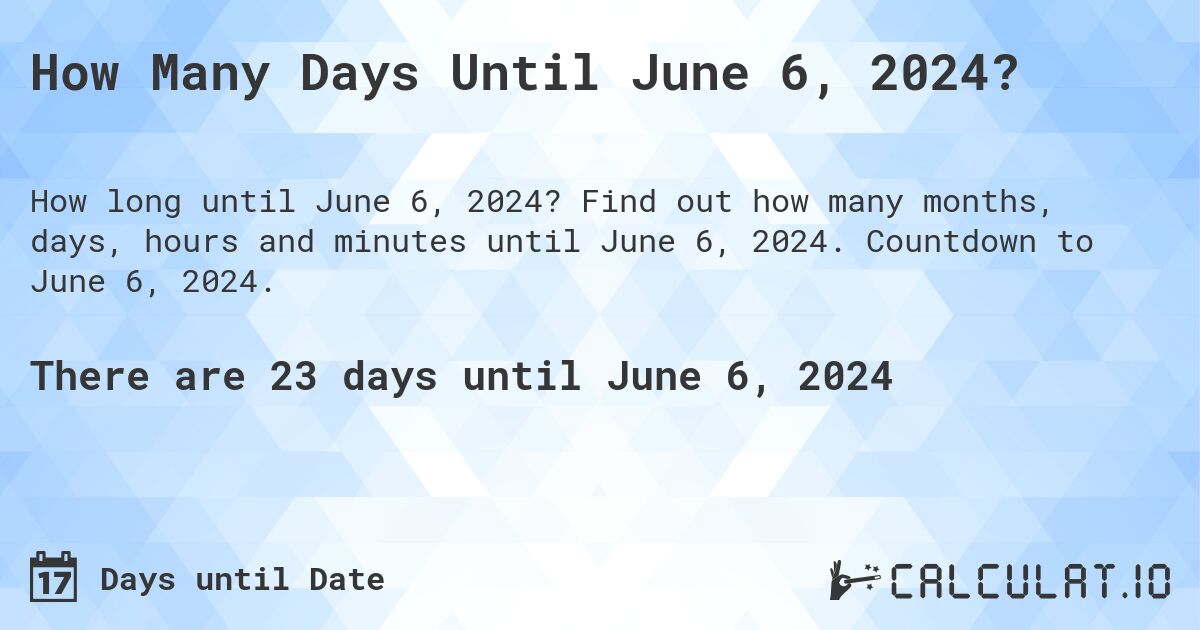 How Many Days Until June 6, 2024?. Find out how many months, days, hours and minutes until June 6, 2024. Countdown to June 6, 2024.