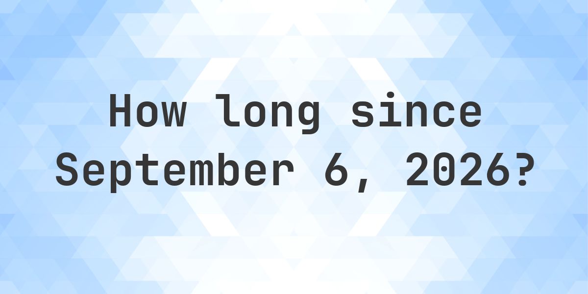 How Many Days Until September 6, 2026? - Calculatio