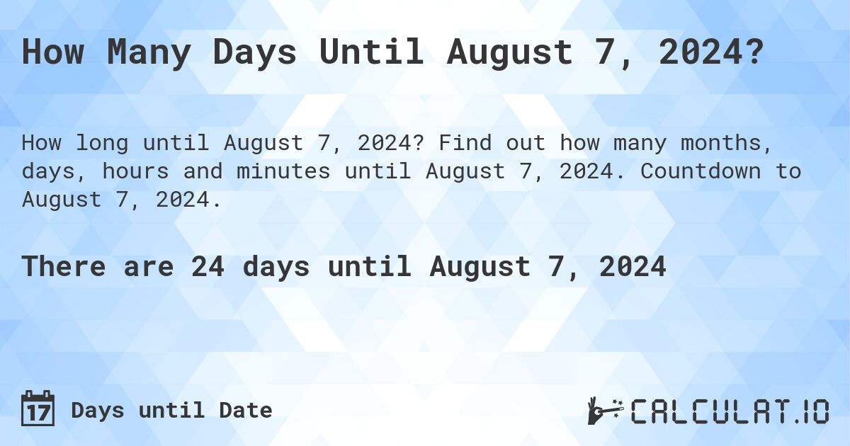 How Many Days Until August 7, 2024?. Find out how many months, days, hours and minutes until August 7, 2024. Countdown to August 7, 2024.