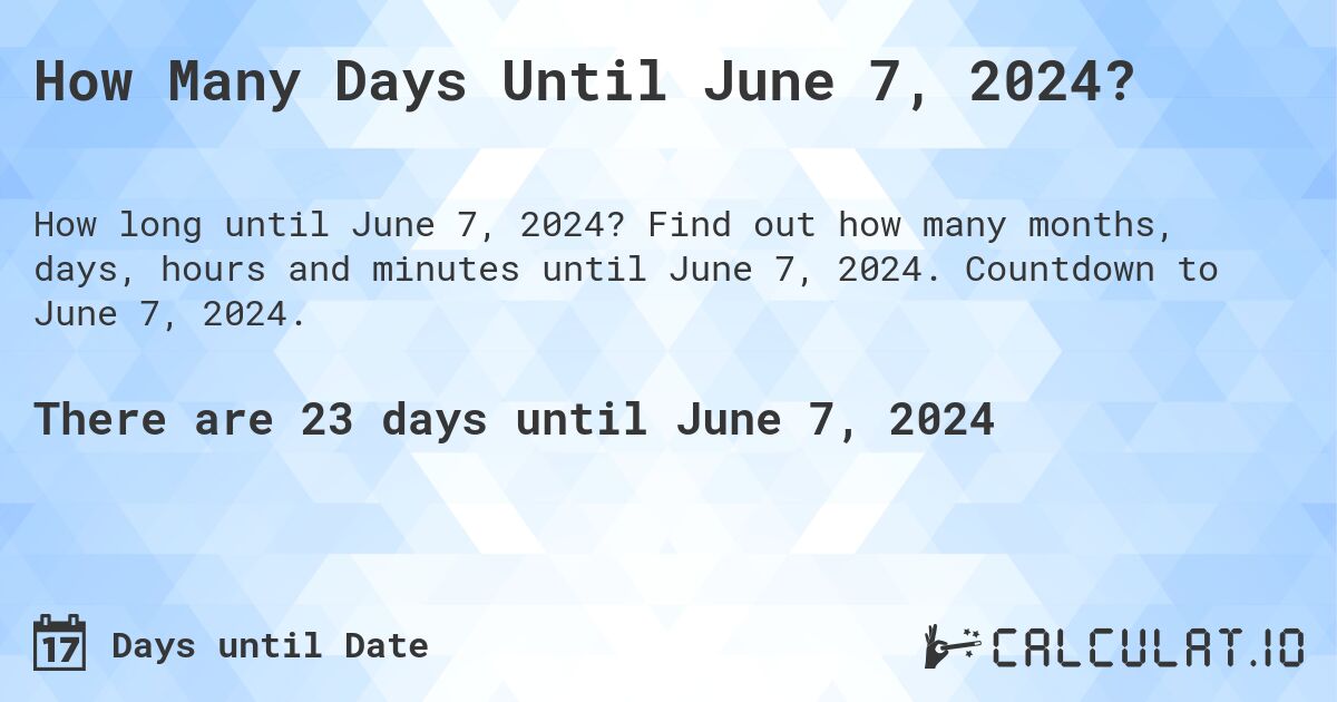 How Many Days Until June 7, 2024?. Find out how many months, days, hours and minutes until June 7, 2024. Countdown to June 7, 2024.