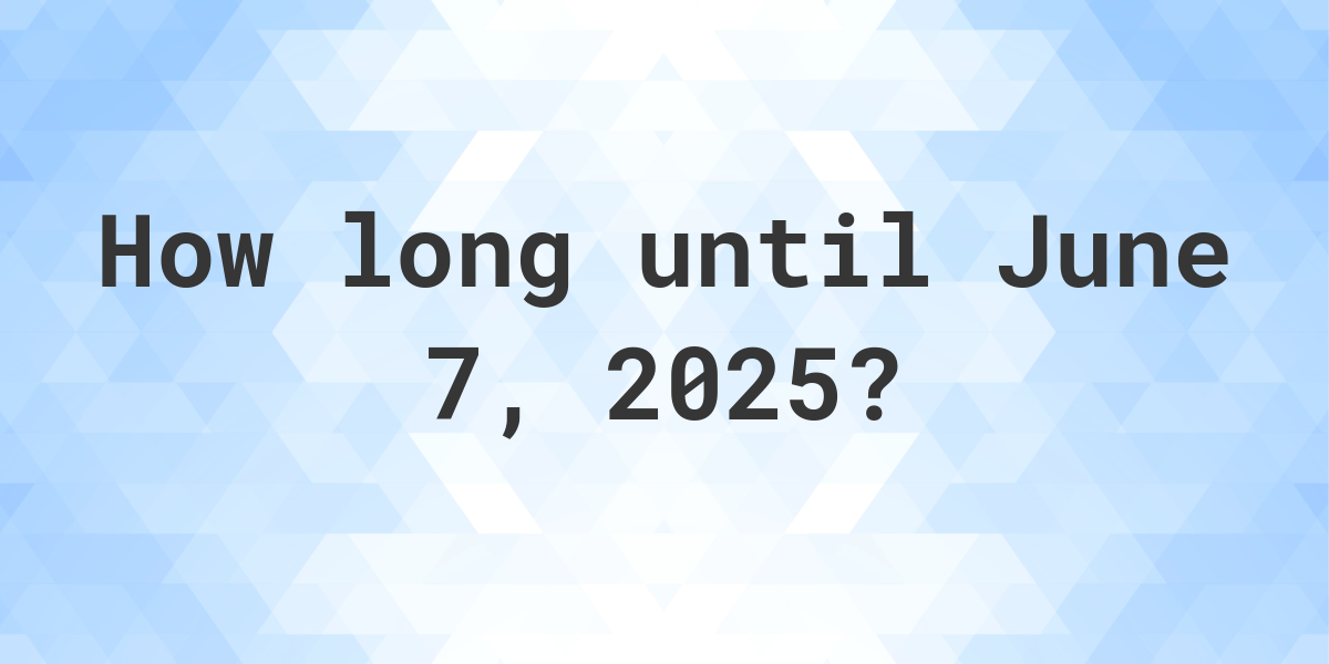 How Many Days Until June 7 2025 Zarah Kathleen