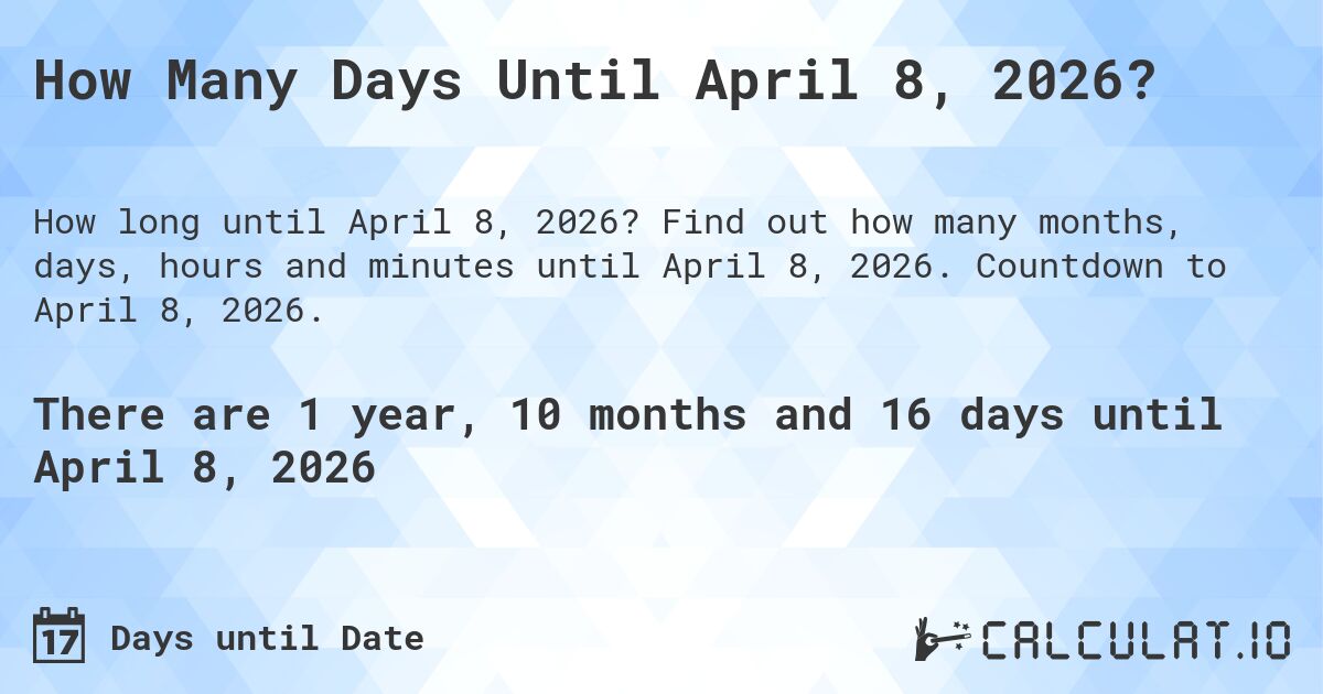 How Many Days Until April 8, 2026?. Find out how many months, days, hours and minutes until April 8, 2026. Countdown to April 8, 2026.
