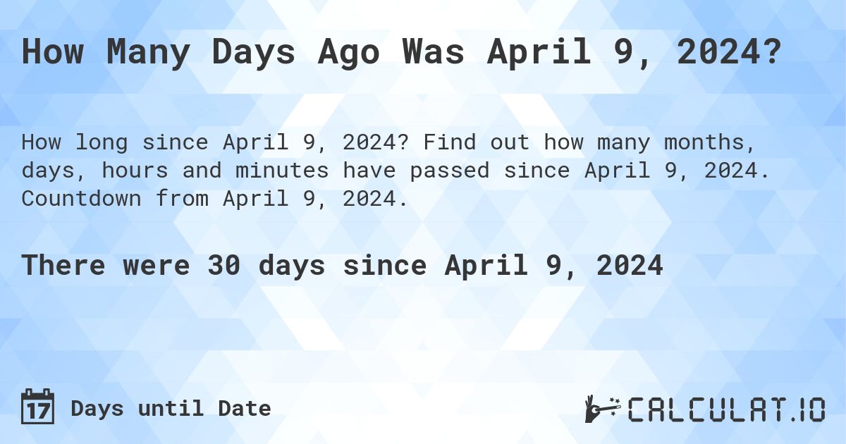 How Many Days Until April 9, 2024?. Find out how many months, days, hours and minutes until April 9, 2024. Countdown to April 9, 2024.