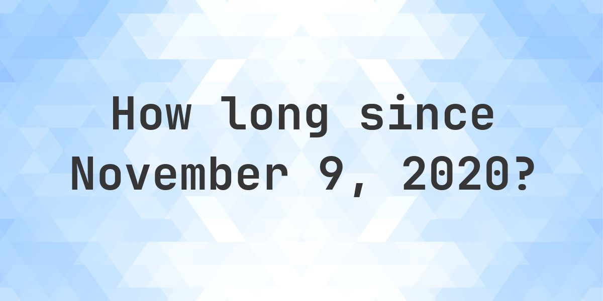 How Many Days Ago Was November 9, 2020? - Calculatio