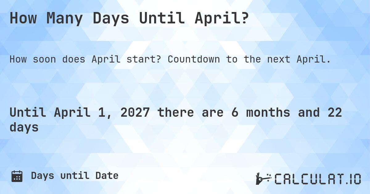 How Many Days Until April?. Countdown to the next April.