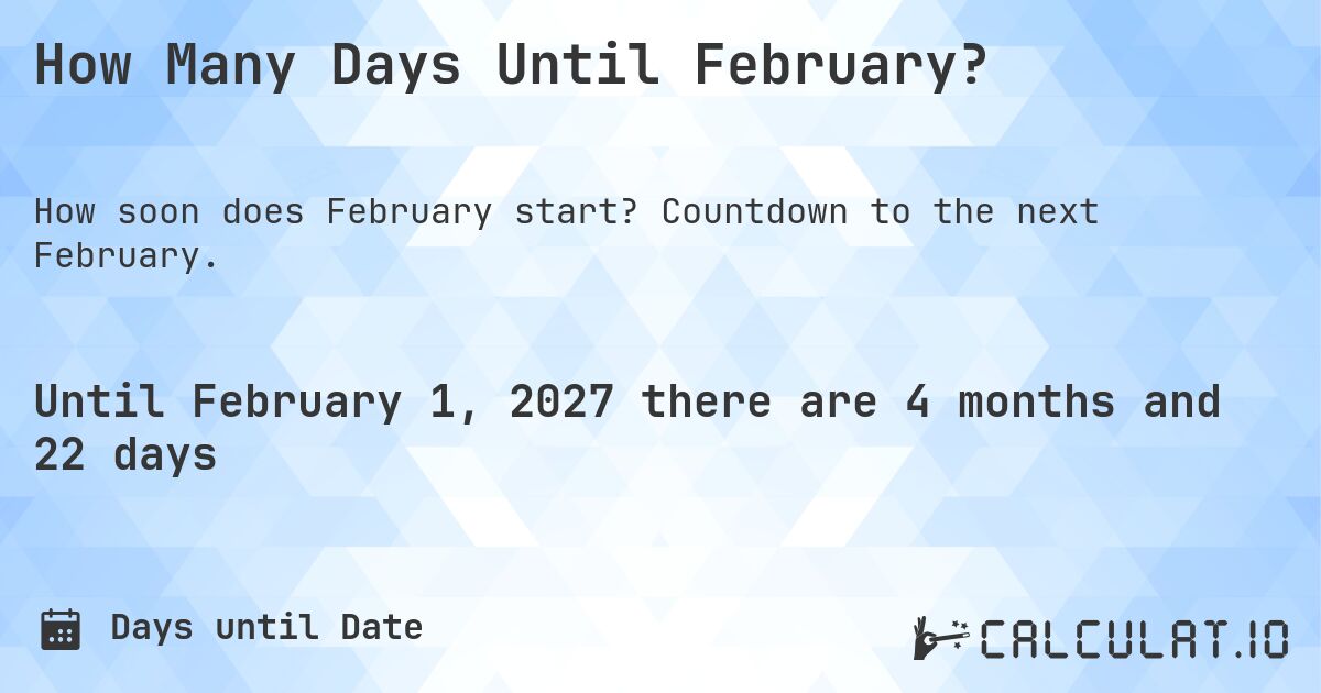 How Many Days Until February?. Countdown to the next February.