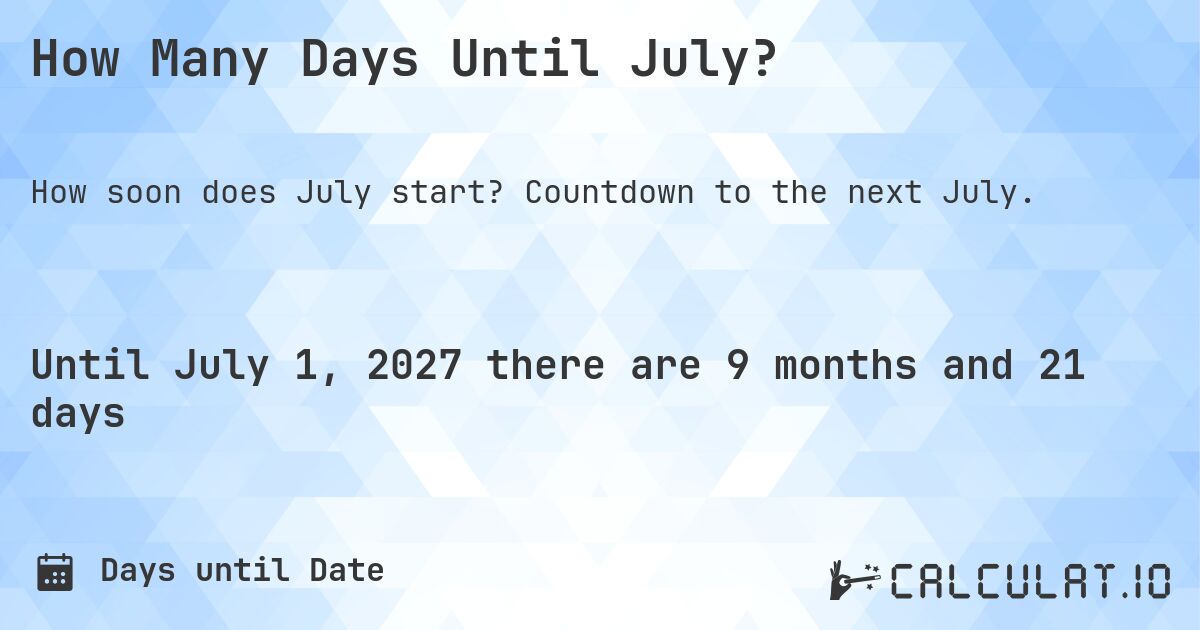 How Many Days Until July?. Countdown to the next July.