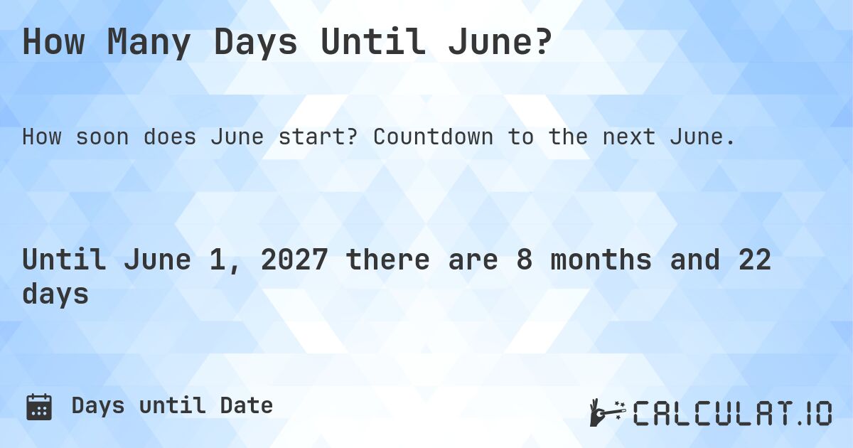 How Many Days Until June?. Countdown to the next June.