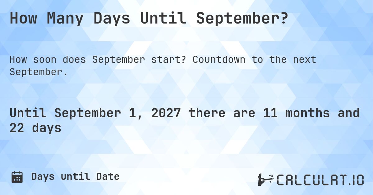 How Many Days Until September?. Countdown to the next September.